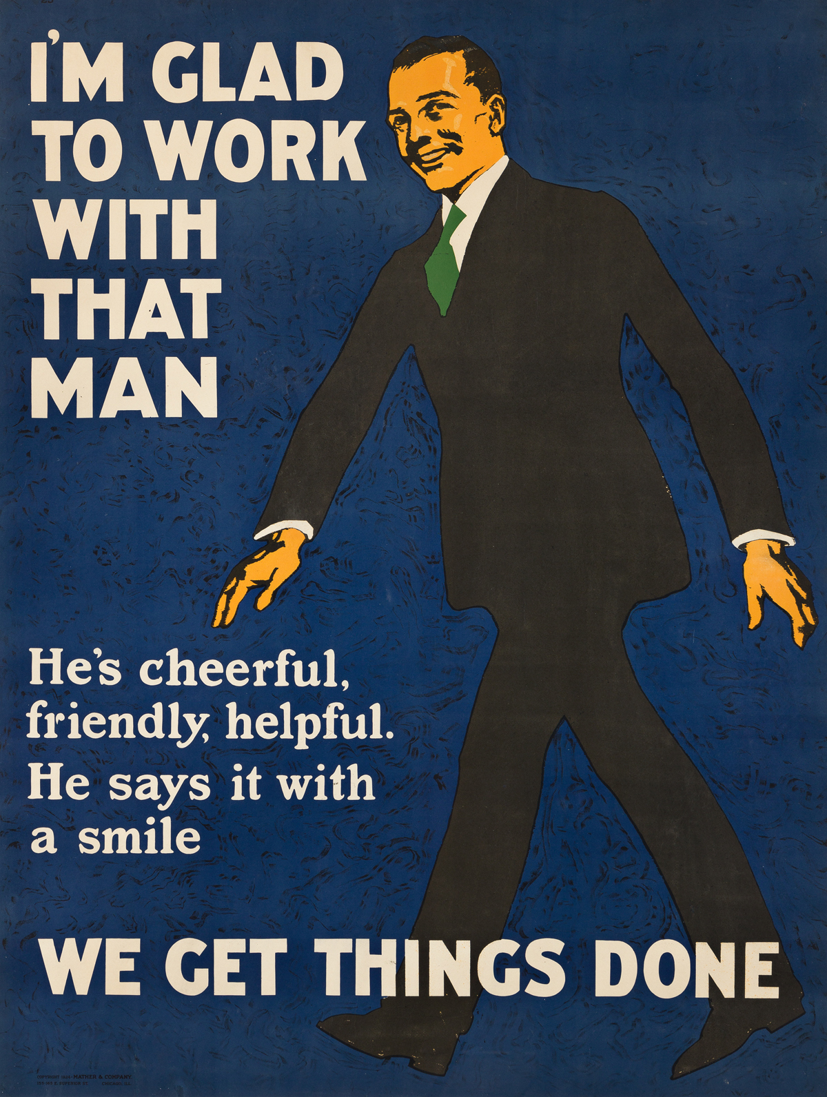 DESIGNER UNKNOWN.  IM GLAD TO GET TO WORK WITH THAT MAN / WE GET THINGS DONE. 1924. 48x36 inches, 122x91½ cm. Mather & Company, Chicag